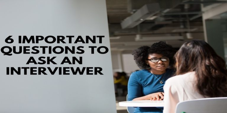 6 Important Questions to Ask an Interviewer