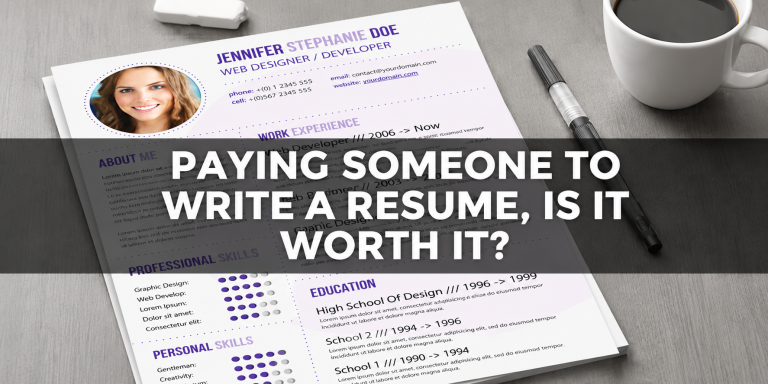 Paying Someone To Write Resume, Is It Worth It?